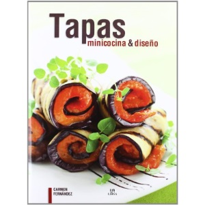 Tapas: Minicocina & diseno / Mini Cuisine & Design