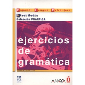 Ejercicios de gramatica / Grammar Exercises: Nivel Medio / Intermediate Level (Espanol Lengua Extranjera: Practica / Spanish Foreign Language: Practice)