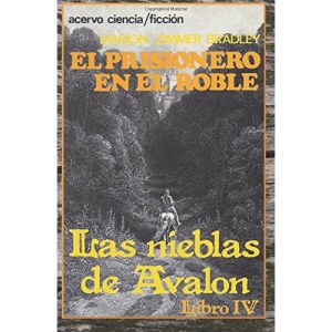 El Prisionero en el Roble: Libro 4 de Las Nieblas de Avalon: Volume 4