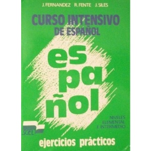 Curso Intensivo De Espanol - Level 2: Ejercicios Practicos - Elemental e Intermedio
