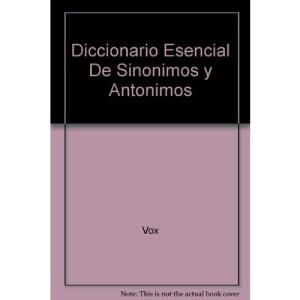 Diccionario Esencial De Sinonimos y Antonimos