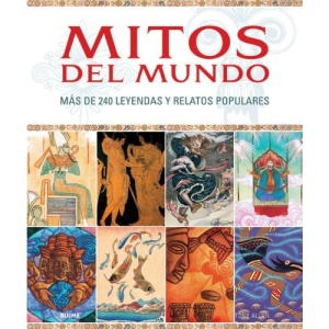 Mitos del Mundo: Mas de 240 Leyendas y Relatos Populares