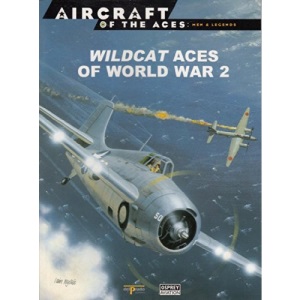 Wildcat Aces of World War 2 [Aircraft of The Aces: Men & Legends: 12]