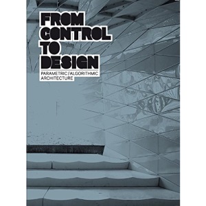 From Control to Design: Parametric/Algorithmic Architecture