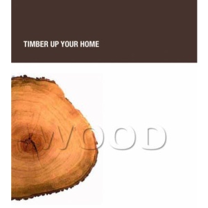 Wood: Timber Up Your Home