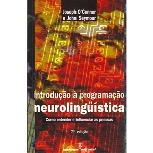 Introdução À Programação Neurolingüística. Como Entender E Influenciar As Pessoas (Em Portuguese do Brasil)
