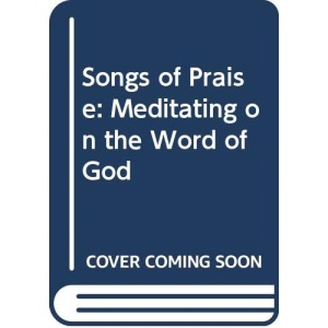 Songs of Praise: Meditating on the Word of God