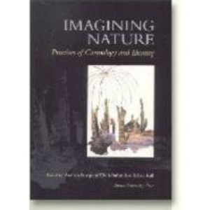 Imagining Nature: Practices of Cosmology and Identity