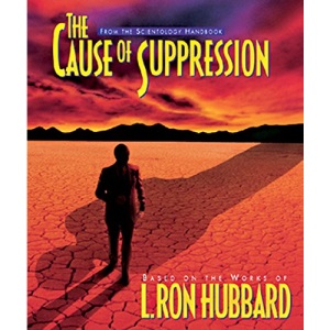 The Cause of Suppression (Scientology Handbook Series)