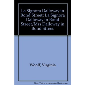 La Signora Dalloway in Bond Street: La Signora Dalloway in Bond Street/Mrs Dalloway in Bond Street