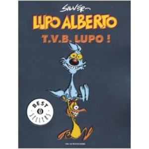 Lupo Alberto. T.v.b. lupo!