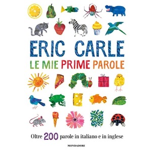 Le mie prime parole. Oltre 200 parole in italiano e in inglese