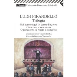 Trilogia. Sei personaggi in cerca d'autore-Ciascuno a suo modo-Questa sera si recita a soggetto