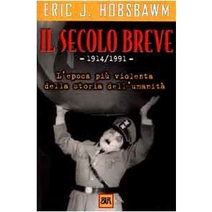 Il secolo breve 1914-1991. L'epoca più violenta della storia dell'umanità