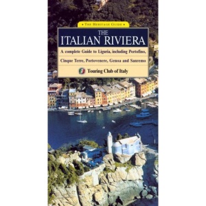 The Heritage Guide Italian Riviera: A Complete Guide to Liguria, Including Portofino, Cinque Terre, Portovenere, Genoa and Sanremo