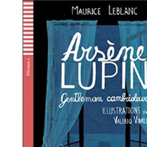Teen ELI Readers - French: Arsene Lupin, gentleman cambrioleur (Lectures Eli Juniors Niveau 1 A1): Arsene Lupin, gentleman cambrioleur + downloadable (Lectures Eli Juniors, 1)
