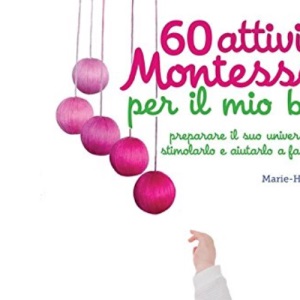 60 attività Montessori per il mio bebè