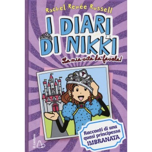 La mia vita da favola! I diari di Nikki. Racconti di una principessa quasi imbranata