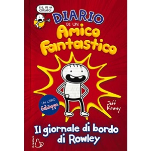 Diario Di Un Amico Fantastico. Il Giornale Di Bordo Di Rowley. Un Libro Schiappa