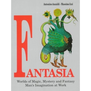 Fantasia: Worlds of Magic, Mystery and Fantasy - Mankind's Imagination at Work