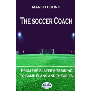 The soccer coach: from the player's training to game plans and theories