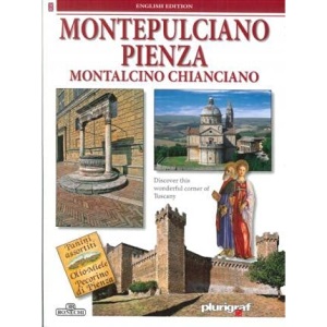 Montepulciano, Pienza, Montalcino, Chianciano. Ediz. inglese