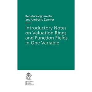 Introductory Notes on Valuation Rings and Function Fields in One Variable: 14 (Publications of the Scuola Normale Superiore)