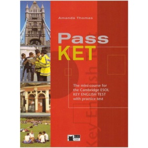 Pass KET: Student's Book: The Mini-course for the Cambridge ESOL Key English Test with Practice Test: The Complete Mini-course for the Cambridge Esol Key English Test with Practice Test