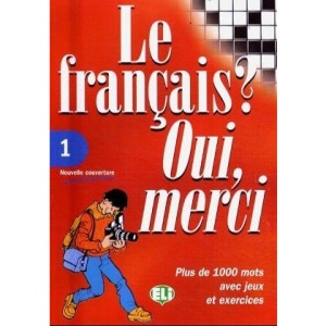Le Francais? Oui, Merci: Book 1: Plus De 1000 Mots Avec Jeux Et Exercises