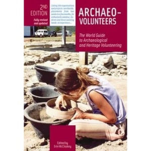 Archaeo Volunteers: The World Guide to Archaeological and Heritage Volunteering