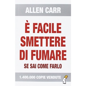 E Facile Smettere Di Fumare Se Sai Come Farlo