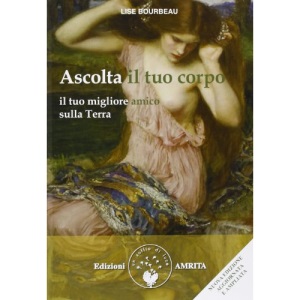 Ascolta il tuo corpo. Il tuo migliore amico sulla terra