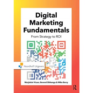 Digital Marketing Fundamentals: From Strategy to ROI (Routledge-Noordhoff International Editions)
