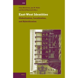 East-West Identities: Globalization, Localization, and Hybridization (International Comparative Social Studies)