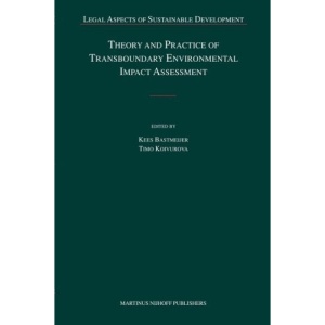 Theory and Practice of Transboundary Environmental Impact Assessment (Legal Aspects of Sustainable Development)