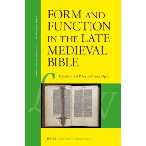 Form and Function in the Late Medieval Bible (Library of the Written Word - the Handpress World)