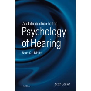 An Introduction to the Psychology of Hearing: Sixth Edition