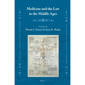 Medicine and the Law in the Middle Ages (Medieval Law and Its Practice)