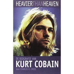Heavier than heaven: de biografie van Kurt Cobain