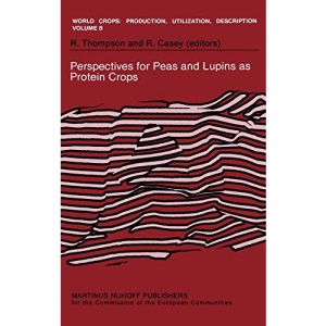 Perspectives for Peas and Lupins as Protein Crops: 8 (World Crops: Production, Utilization and Description)