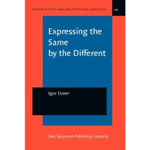 Expressing the Same by the Different: The subjunctive vs the indicative in French (Studies in Functional and Structural Linguistics)