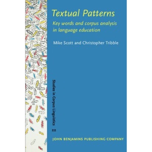Textual Patterns: Key words and corpus analysis in language education (Studies in Corpus Linguistics)