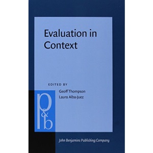 Evaluation in Context (Pragmatics & Beyond New Series)