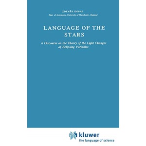 Language of the Stars: A Discourse on the Theory of the Light Changes of Eclipsing Variables: 77 (Astrophysics and Space Science Library)