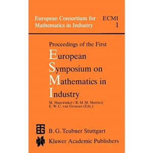 Proceedings of the First European Symposium on Mathematics in Industry: Proceedings of the 1st European Symposium (European Consortium for Mathematics in Industry)