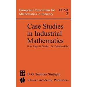 Case Studies in Industrial Mathematics: 2 (European Consortium for Mathematics in Industry)