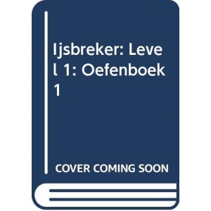 Ijsbreker : Basisleergang Nederlands Voor Volwassen Anderstaligen / Oefenboeken / Ellie Liemberg, Level No. 1