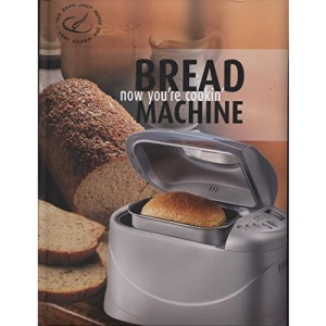 Now Youre Cookin Bread Machine