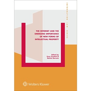 The Internet and the Emerging Importance of New Forms of Intellectual Property (Information Law Series Set)