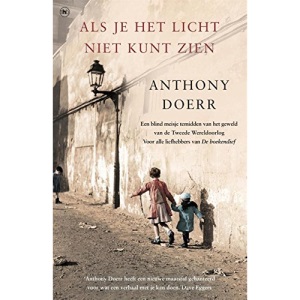 Als je het licht niet kunt zien: een blind meisje te midden van het geweld van de Tweede Wereldoorlog.